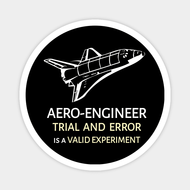 AERO-ENGINEER: Trial And Error Is A Valid Experiment Magnet by Salaar Design Hub